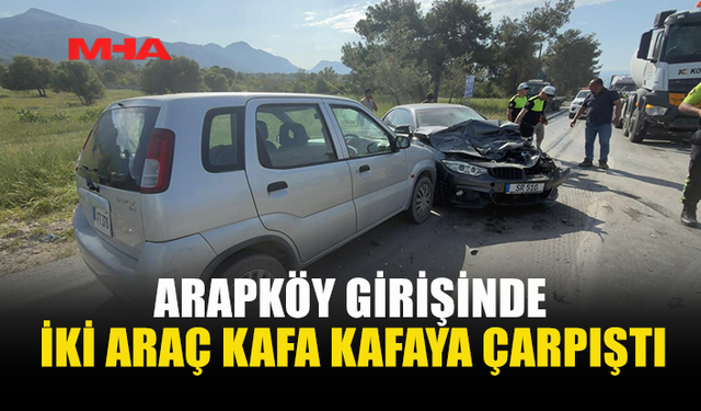 ARAPKÖY GİRİŞİNDE TRAFİK KAZASI