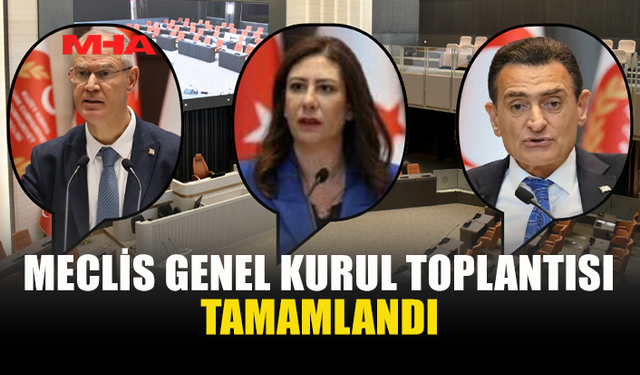 MECLİS GENEL KURULU ÇALIŞMALARINI TAMAMLADI