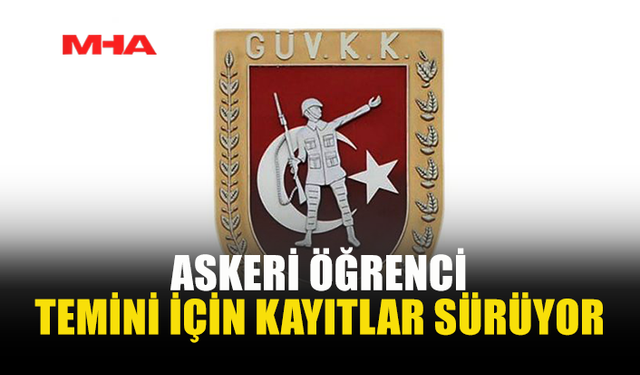 GKK, 2026 YILI ASKERİ ÖĞRENCİ TEMİNİ İÇİN KAYITLAR SÜRÜYOR