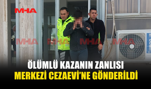 ÖLÜMLÜ KAZANIN ZANLISI HÜKÜMSÜZ TUTUKLU OLDU