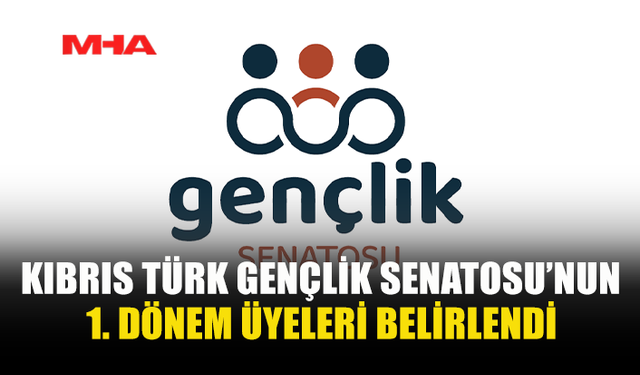 GENÇLİK SENATOSU’NUN İLK ÜYELERİ BELİRLENDİ