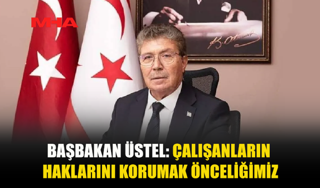 EMEĞİN GÜÇLENDİĞİ EKONOMİ VURGUSU: ÜSTEL’DEN 1 MAYIS MESAJI