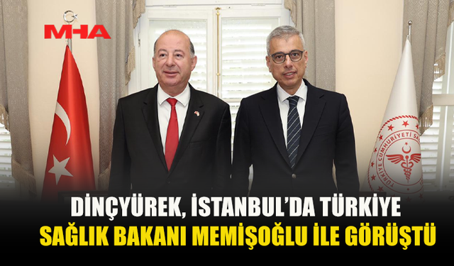 MEMİŞOĞLU VE DİNÇYÜREK İSTANBUL’DA GÖRÜŞTÜ