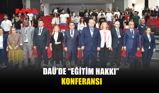 DAÜ’DE ”EĞİTİM HAKKI ULUSLARARASI KONFERANSI” DÜZENLENDİ