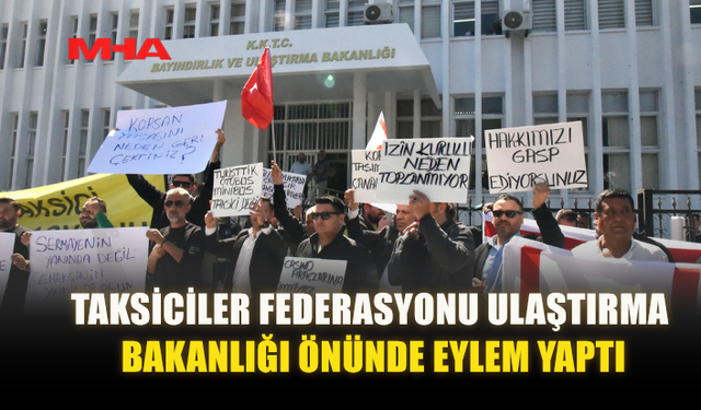 TAKSİCİLERDEN BAKANLIK ÖNÜNDE EYLEM: “SOMUT ADIM ATILANA KADAR DEVAM”