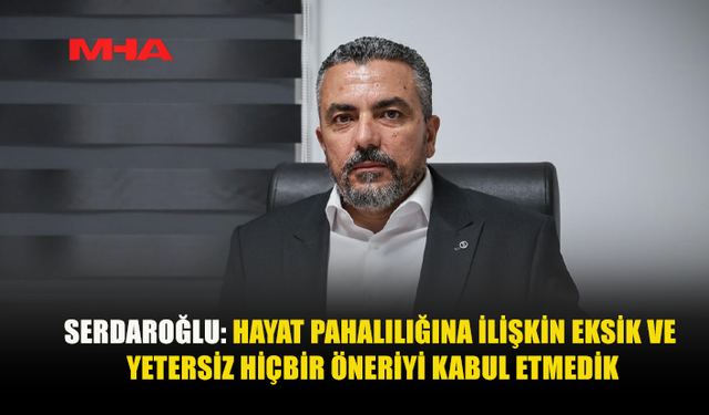 SERDAROĞLU: "SENDİKALAR HAZİRAN AYINDA ÇIKACAK HP ORANIN YÜZDE 50’SİNİN ÖDENMESİ YÖNÜNDE BİR ÖNERİDE BULUNMADI"