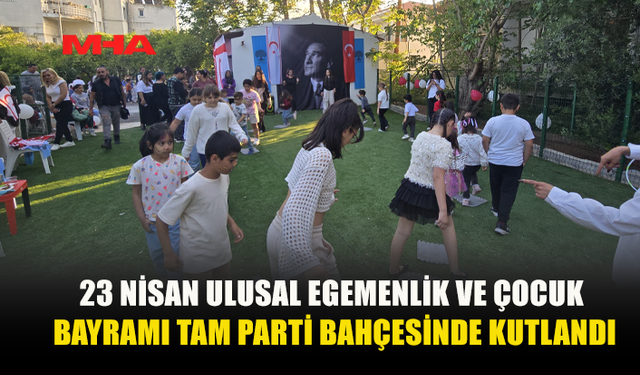 23 NİSAN COŞKUSU TAM PARTİ GENEL MERKEZİNDE ÇOCUK ŞENLİĞİYLE KUTLANDI