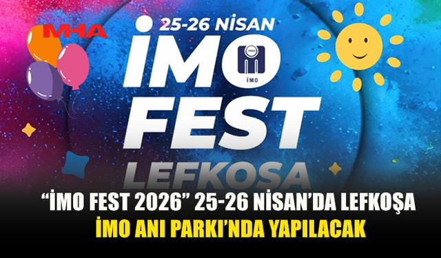 “İMO FEST 2026” 25-26 NİSAN’DA LEFKOŞA'DA DÜZENLECEK