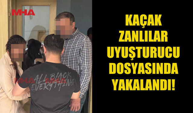 UY*ŞTURUCU OPERASYONU KAÇAK YAŞAMI ORTAYA ÇIKARDI