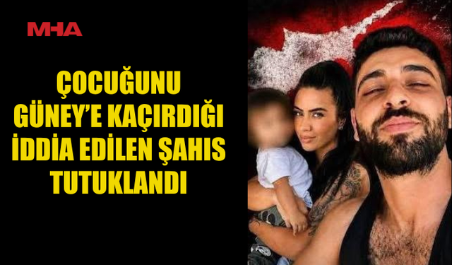 POLİS BABA VE ÇOCUĞU GAZİMAĞUSA’DA TESPİT ETTİ