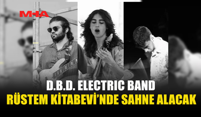 D.B.D. ELECTRİC BAND YARIN RÜSTEM KİTABEVİ’NDE SAHNE ALACAK