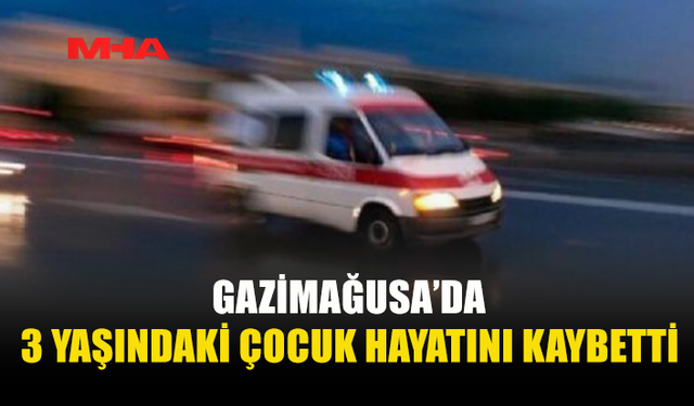 MİNİK AYAZ EVİNDE YAŞAMINI YİTİRDİ