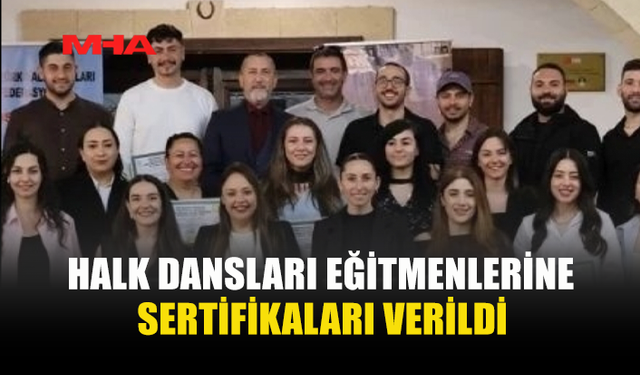 HALK DANSLARI EĞİTMENLERİNE SERTİFİKALARI DAĞITILDI