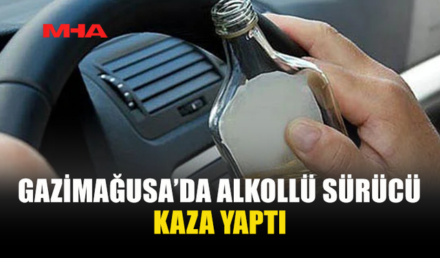 MAĞUSA’DA ALKOLLÜ SÜRÜCÜ PARK HALİNDEKİ ARACA ÇARPTI
