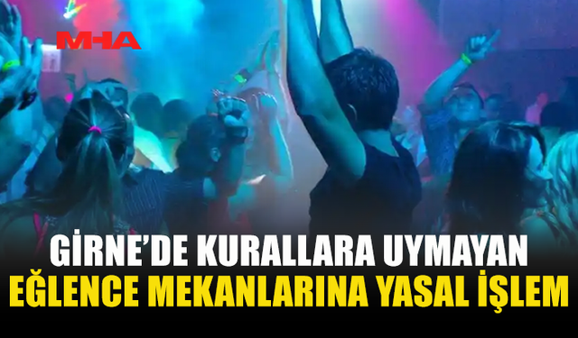 GİRNE’DE EĞLENCE MEKANLARI DENETLENDİ