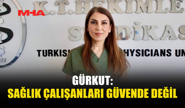 GÜRKUT: GÜVENLİK ÖNLEMLERİ ARTIRILMALI