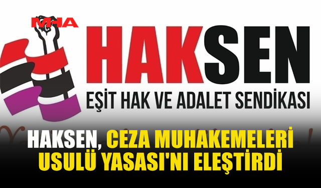 HAKSEN: BASINA HAPİS TEHDİDİ KABUL EDİLEMEZ