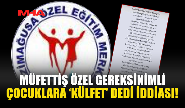 EĞİTİM DENETİMİNDE “KÜLFET” SÖZLERİ TARTIŞMA YARATTI