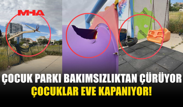 ÇOCUK PARKI VAR AMA KULLANILAMIYOR
