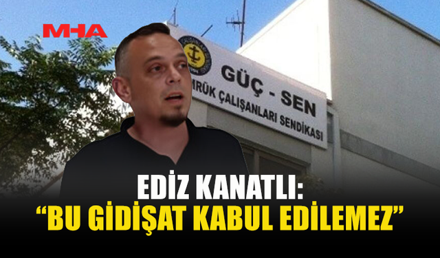 EDİZ KANATLI: “SORUNLAR GÖRMEZDEN GELİNİYOR”
