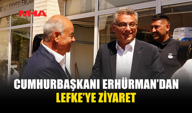 CUMHURBAŞKANI ERHÜRMAN LEFKE’Yİ ZİYARET ETTİ