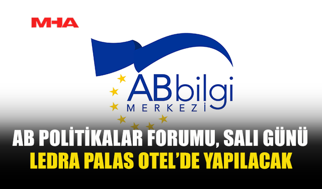 AB POLİTİKALAR FORUMU SALI GÜNÜ TOPLANIYOR