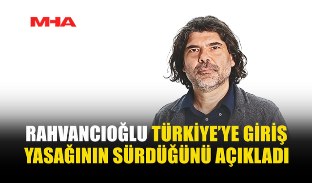 RAHVANCIOĞLU: DAVA SÜRECİ DEVAM EDİYOR