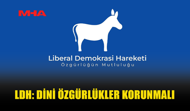 LDH’DEN DİNİ AYİNLER KONUSUNDA DESTEK
