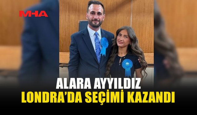 GENÇ TÜRK ADAY ALARA AYYILDIZ LONDRA’DA SEÇİMİ KAZANDI