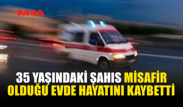 BOSTANCI'DA 35 YAŞINDAKİ ŞAHIS HAYATINI KAYBETTİ