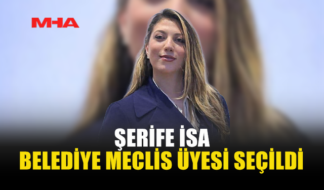 ŞERİFE İSA, MECLİSTE GÖREV ALMAYA HAK KAZANDI