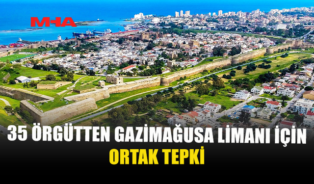 ÖRGÜTLERDEN, GAZİMAĞUSA LİMANI KONUSUNDA AÇIKLAMA: “İMAR DEĞİŞİKLİĞİNDEN VAZGEÇİLMELİ”