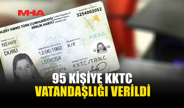 KKTC VATANDAŞLIĞI ALAN 95 İSİM AÇIKLANDI