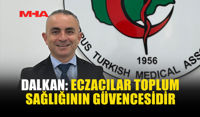 DALKAN: ECZACILAR ÖZVERİYLE ÇALIŞIYOR