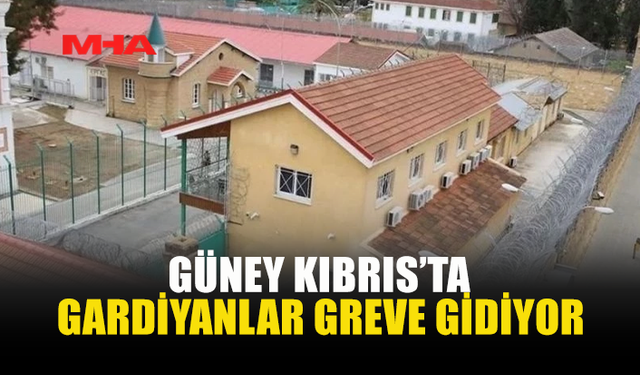 GÜNEY KIBRIS'TA CEZAEVİ PERSONELİ 22 MAYIS’TA İŞ BIRAKIYOR