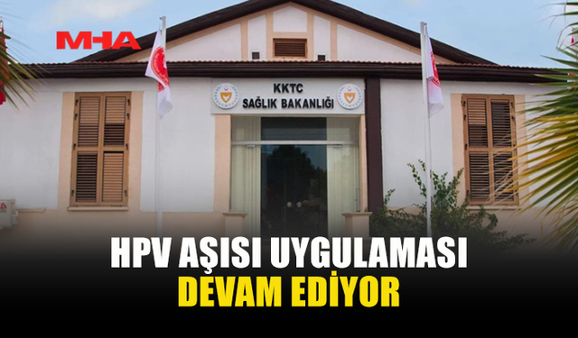 13 YAŞ GRUBU İÇİN HPV AŞILARI DEVAM EDİYOR