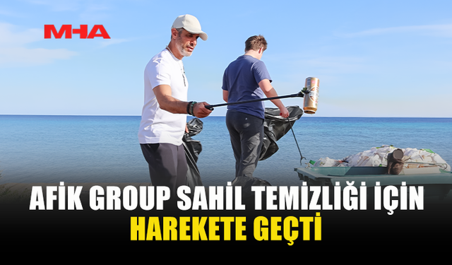 AFİK GROUP’TAN SAHİL TEMİZLİĞİ ETKİNLİĞİ