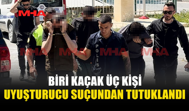 POLİS ŞÜPHELİLERİN PEŞİNE DÜŞTÜ‚ UY*ŞTURUCU SUÇUNDAN 3 KİŞİYİ TUTUKLADI