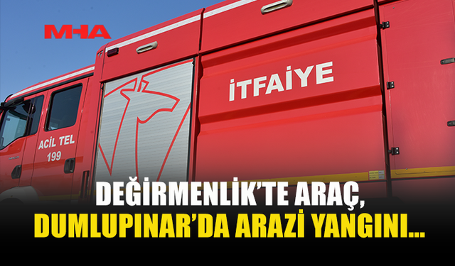 DEĞİRMENLİK VE DUMLUPINAR’DA YANGIN PANİĞİ