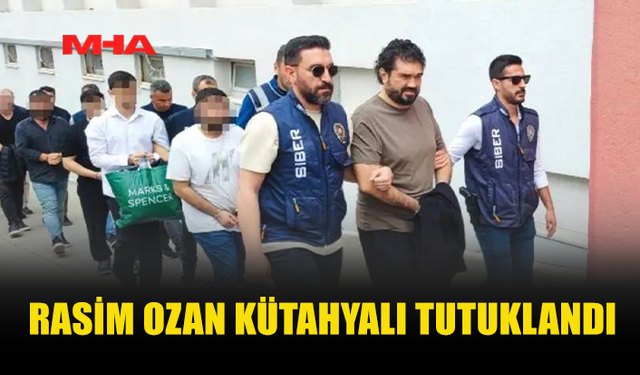 RASİM OZAN KÜTAHYALI HAKKINDA TUTUKLAMA KARARI