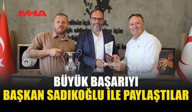 SADIKOĞLU: “BU BAŞARI GURUR VERİCİ”