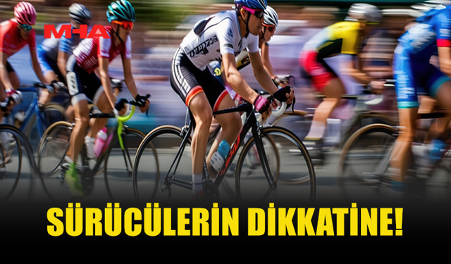 ALAYKÖY ÇEVRE YOLUNDA BİSİKLET YARIŞI NEDENİYLE 15.30-18.30 ARASI YOL KAPALI OLACAK