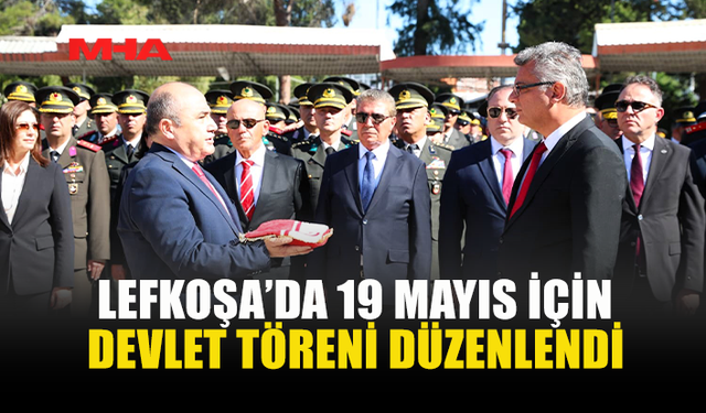 LEFKOŞA’DA 19 MAYIS İÇİN DEVLET TÖRENİ YAPILDI