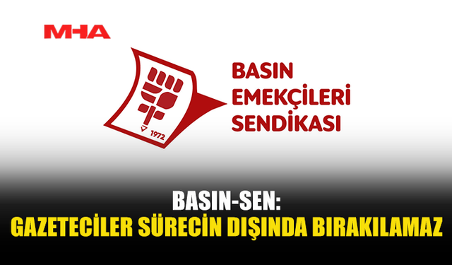 BASIN-SEN: BASIN ÖRGÜTLERİ NEDEN DIŞLANIYOR?