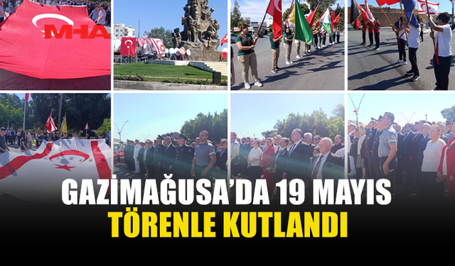 GAZİMAĞUSA’DA 19 MAYIS COŞKUSU TÖRENLE KUTLANDI
