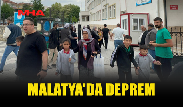 MALATYA'DA 5,6 BÜYÜKLÜĞÜNDE DEPREM