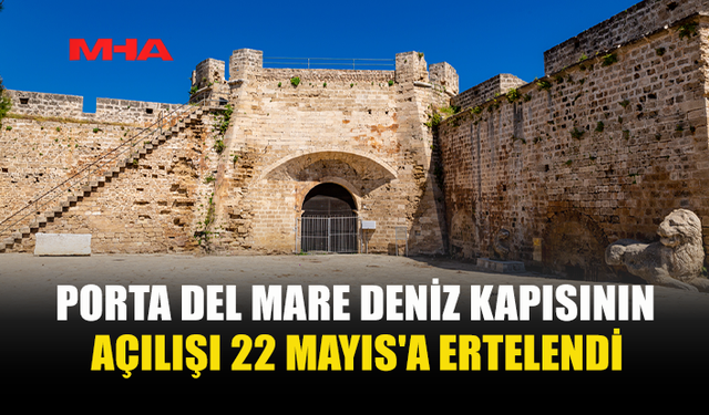PORTA DEL MARE AÇILIŞI CUMA GÜNÜNE ERTELENDİ