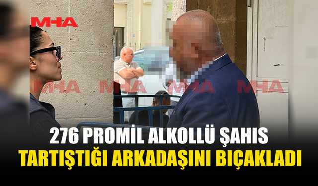 KARAKUM PLAJI'NDA ALKOLLÜ ŞAHIS TARTIŞTIĞI ARKADAŞINI BIÇAKLADI