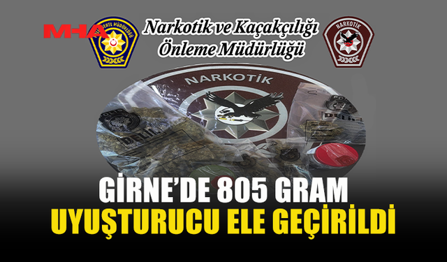 GİRNE’DE 805 GRAM HİNTKENEVİRİ ELE GEÇİRİLDİ