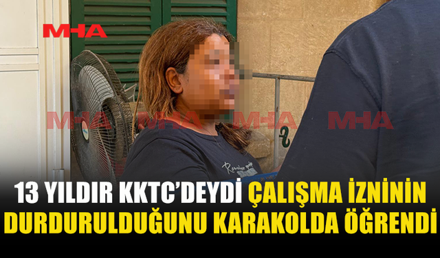 13 YILDIR KKTC’DEYDİ, SINIR DIŞI RİSKİYLE KARŞI KARŞIYA